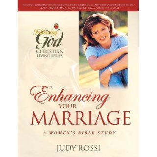 Enhancing Your Marriage A Woman's Bible Study (Following God Christian Living Series) Judy Rossi 9780899571522 Books
