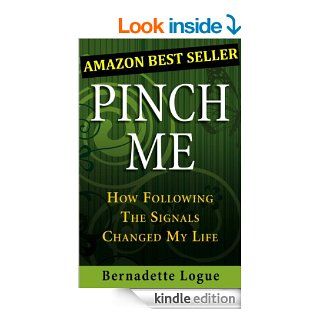 Pinch Me How Following The Signals Changed My Life (Follow The Signals Book 1) eBook Bernadette Logue Kindle Store