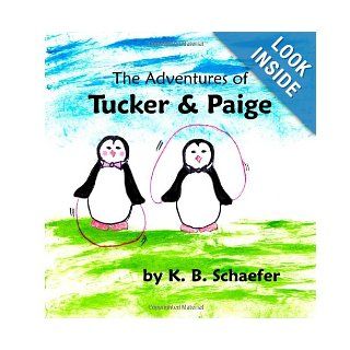 The Adventures of Tucker & Paige K. B. Schaefer 9781461164128 Books