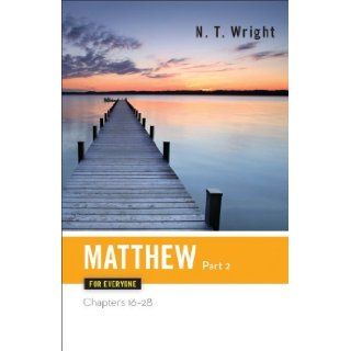 Matthew for Everyone Chapters 16 28 (New Testament for Everyone) [Paperback] [2004] (Author) Tom Wright Books