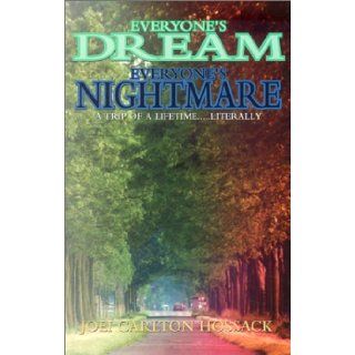 Everyone's Dream Everyone's Nightmare Joei Carlton Hossack 9780965750912 Books