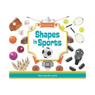 Shapes in Sports (Shapes Everywhere) Oona Gaarder Juntti 9781617834158 Books