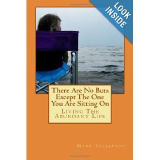 There Are No Buts Except The One You Are Sitting ON Mr Mark R Tollefson 9780992031916 Books