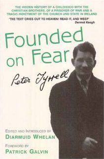 Founded on Fear Letterfrack Industrial School, War and Exile (9780716534020) Peter Tyrrell, Diarmuid Whelan, Patrick Galvin Books