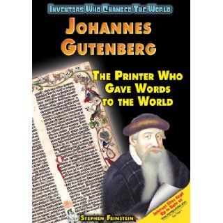 Johannes Gutenberg The Printer Who Gave Words to the World (Inventors Who Changed the World) Stephen Feinstein 9781598450774 Books