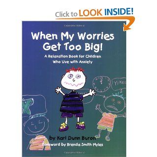 When My Worries Get Too Big A Relaxation Book for Children Who Live with Anxiety Kari Dunn Buron 9781931282925 Books