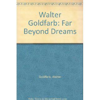 Walter Goldfarb Far Beyond Dreams Books