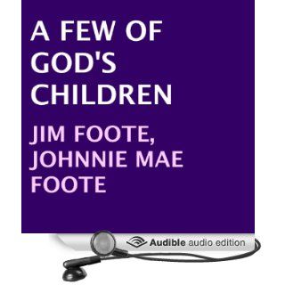 A Few of God's Children (Audible Audio Edition) Jim Foote, Johnnie Mae Foote, Richard Brown Books