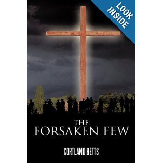 The Forsaken Few Cortland Betts 9781456760670 Books