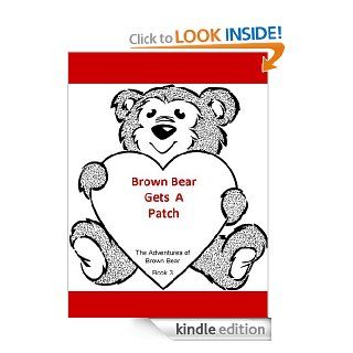 Brown Bear Gets A Patch (The Adventures of Brown Bear)   Kindle edition by Polly Wetzel, Cassandra Fenyk. Children Kindle eBooks @ .