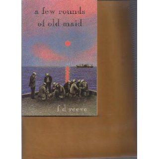 A Few Rounds of Old Maid & Other Stories F. D. Reeve 9781885214003 Books