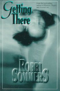 Getting There A Novel Robbi Sommers 9781562800994 Books