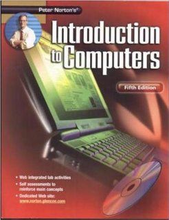 Peter Norton's Introduction To Computers Fifth Edition Student Edition (9780078264214) Peter Norton Books