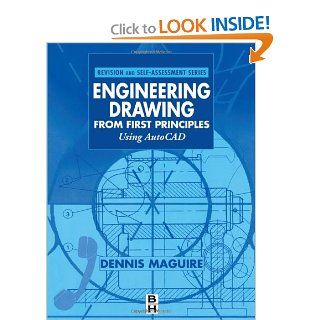 Engineering Drawing from First Principles Using AutoCAD (Revision and Self Assessment Series) Dennis E. Maguire 9780340691984 Books
