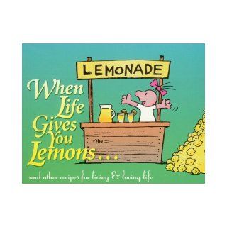 When Life Gives You Lemons And Other Recipes for Living and Loving Life Meiji Stewart, David Blaisdell 9780964734944 Books