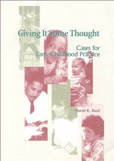 Giving It Some Thought Cases for Early Childhood Practice (Naeyc Series) Muriel K. Rand 9780935989946 Books
