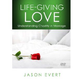 Life Giving Love  Understanding Chastity In Marriage 9781933919515 Books