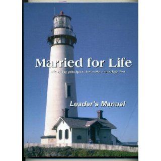 Married for Life Life Giving Principles That Make a Marriage Last Marriage Ministries Int. 9781884794018 Books