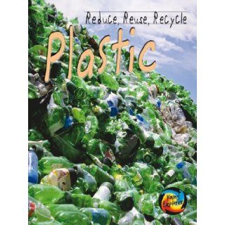Plastic (Reduce, Reuse, Recycle) Alexandra Fix 9780431907581 Books
