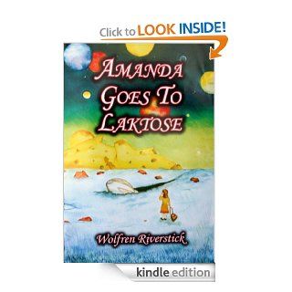 Amanda Goes to Laktose (Amanda and Skelly)   Kindle edition by Wolfren Riverstick. Children Kindle eBooks @ .