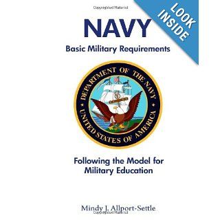 Navy Basic Military Requirements Following the Model for Military Education Mindy J. Allport Settle 9780982147634 Books
