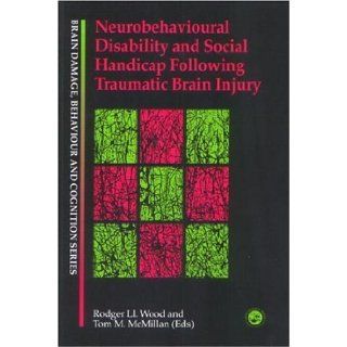 Neurobehavioural Disability and Social Handicap Following Traumatic Brain Injury (Brain, Behaviour and Cognition) 1st Edition by Wood, Rodger Ll. published by Psychology Press Hardcover Books