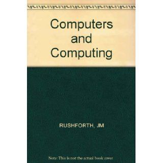 Computers and Computing (9780471745419) J.M. Rushforth, Leslie Norman Morris Books