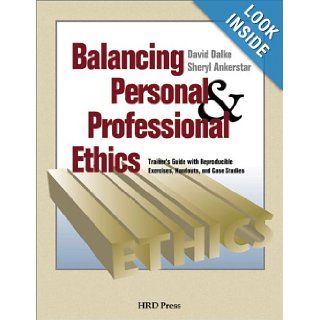 Balancing Personal & Professional Ethics David Dalke, Sheryl Ankerstar 9780874252743 Books