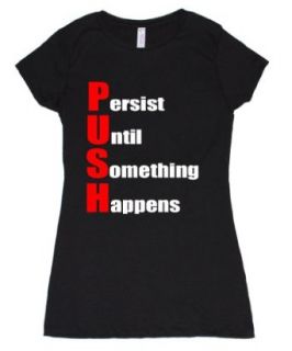 FTD Apparel Women's PUSH Persist Until Something Happens Motivation T Shirt Clothing