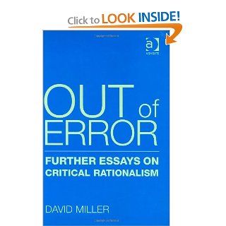 Out Of Error Further Essays On Critical Rationalism (9780754650683) David Miller Books