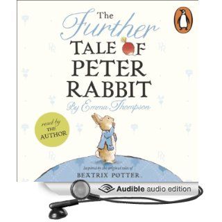 The Further Tale of Peter Rabbit (Audible Audio Edition) Emma Thompson Books