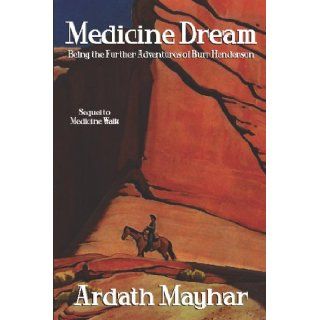 Medicine Dream Being the Further Adventures of Burr Henderson Ardath Mayhar 9781434402752 Books