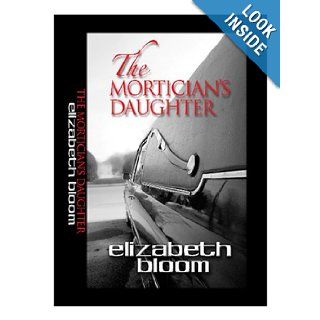 The Mortician's Daughter Elizabeth Bloom 9780786290727 Books