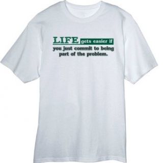 Life Gets Easier if You JustFunny Novelty T Shirt Z12727 Clothing