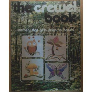 The crewel book Stitchery that gets down to basics (The Royal craft library) Becky Bell Books