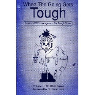 When the Going Gets Tough  Lessons of Encouragement for Tough Times Volume 1 Books
