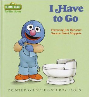 I Have to Go (Sesame Street Toddler Books) Sesame Street 9780394860510 Books