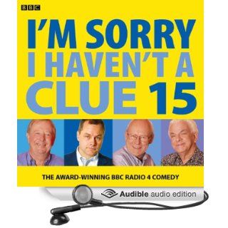 I'm Sorry I Haven't a Clue Vol. 15 (Audible Audio Edition) Iain Pattinson, Tim Brooke Taylor, Barry Cryer, Graeme Garden, David Mitchell, Jack Dee Books
