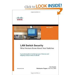 LAN Switch Security What Hackers Know About Your Switches Eric Vyncke, Christopher Paggen 9781587052569 Books