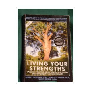 Living Your Strengths Discover Your God given Talents and Inspire Your Congregation and Community Albert L. Winsman 9780972263719 Books