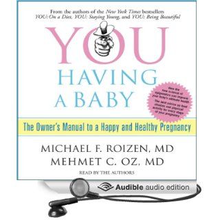 YOU Having a Baby The Owner's Manual to a Happy and Healthy Pregnancy (Audible Audio Edition) Michael F. Roizen, Mehmet C. Oz Books