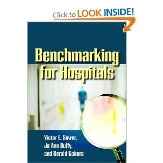 Benchmarking for Hospitals Achieving Best in class Performance Without Having to Reinvent the Wheel (9780873897228) Victor Sower, Jo Ann Duffy, Gerald Kohers Books
