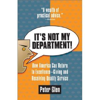 It's Not My Department How America can Return to Excellence  Giving an Peter Glen 9780425184615 Books