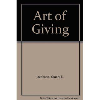Art of Giving Stuart E. Jacobson Books