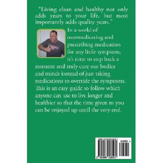 The Body is Complex, But The Rules are Simple The Ultimate Guide to having and maintaining a clean and healthy body and mind (Volume 1) Mr Clint Hudson 9780985098001 Books