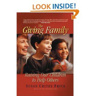 The Giving Family Raising Our Children to Help Others Susan Crites Price 9780913892992 Books