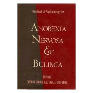 Handbook of Psychotherapy for Anorexia Nervosa and Bulimia (9780898626421) David M. Garner Phd, Paul E. Garfinkel MD Books