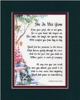 "She is Not Gone" Touching 8x10 Bereavement Gift. This Poem Is Double matted In Dark Green/Burgundy, And Enhanced With Watercolor Graphics.  Home Decor Gift Packages  
