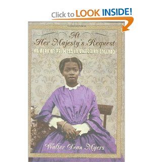 At Her Majesty's Request An African Princess in Victorian England Walter Dean Myers 9780590486699 Books