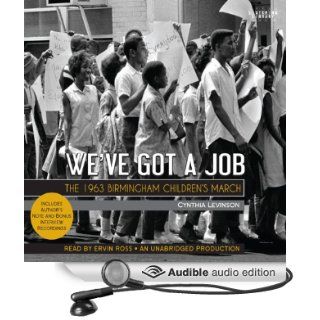 We've Got a Job The 1963 Birmingham Children's March (Audible Audio Edition) Cynthia Y. Levinson, Ervin Ross Books